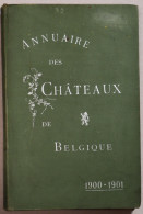 ANNUAIRE DES CHATEAUX DE BELGIQUE 1900 - 1901 / ZELDZAAM BOEK 187 BLZ + 56 BLZ A + MEERDERE RECLAME  ZIE BESCHRIJF - Belgium