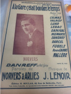 PATRIOTIQUE 14-18 / A LA  GARE C ETAIT LE BON TEMPS /NORVERS ET ARLIES /LENOIR / NORVERS - Scores & Partitions