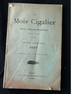 Les Mois Cigalier De L'année 1887 , Bulletins De La Cigale Qui Réunissait à PAris Les Poètes Du Midi Dont Paul Arène - 1801-1900