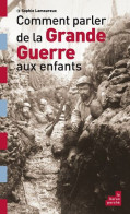 Comment Parler De La Grande Guerre Aux Enfants - Altri & Non Classificati