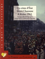 Un Crime D'Etat : Métro Charonne 8 Février 1962 - Altri & Non Classificati