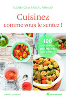 Cuisinez Comme Vous Le Sentez !: 100 Propositions Pour Exprimer Votre Creativite - Other & Unclassified