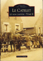 Memoires En Images - LE CATELET Et Son Canton - Tome II - Geschichte