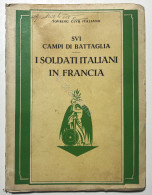 WWI - SVI Campi Di Battaglia - I Soldati Italiani In Francia - Ed. 1931 TCI - Otros & Sin Clasificación