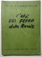 W. H. Chamberlin - L'età Del Ferro Della Russia - Ed. 1937 - Otros & Sin Clasificación