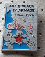 Partisan Brigade Artillery Brigada IV Armade  1944/1974 World War Slovenia Ex Yugoslavia Pin - Militari