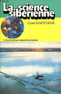 La Science Sibérienne - Collection L'Union Soviétique Aujourd'hui Et Demain. - Martchouk Gouri - 1983 - Geografía