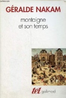 Montaigne Et Son Temps - Les événements Et Les Essais - L'histoire, La Vie, Le Livre - Collection Tel N°222. - Nakam Gér - Biographie