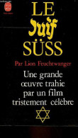 Le Juif Süss - Une Grande Oeuvre Trahie Par Un Film Tristement Célèbre - Collection Le Livre De Poche N°5358. - Feuchtwa - Other & Unclassified