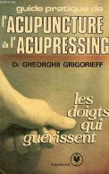 Guide Pratique De L'acupuncture à L'acupressing - Les Doigts Qui Guérissent - Collection Marabout Service N°422. - Dr Gr - Gezondheid