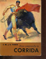 Pour Comprendre La Corrida. - J.M. Y G.Tuser - 1968 - Andere & Zonder Classificatie