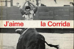 J'aime La Corrida. - Rey Henri-François - 1962 - Andere & Zonder Classificatie