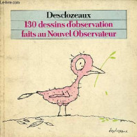 130 Dessins D'observation Faits Au Nouvel Observateur. - Desclozeaux - 1974 - Art