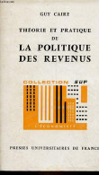 Théorie Et Pratique De La Politique Des Revenus - Collection Sup L'économiste N°17. - Caire Guy - 1970 - Economía