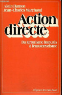Action Directe - Du Terrorisme Français à L'euroterrorisme - Collection L'épreuve Des Faits. - Hamon Alain & Marchand Je - Geschichte