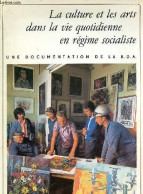 La Culture Et Les Arts Dans La Vie Quotidienne En Régime Socialiste - Une Documentation De La R.D.A. - Collectif - 1973 - Geschichte