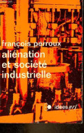 Aliénation Et Société Industrielle - Collection Idées N°206. - Perroux François - 1970 - Geschiedenis