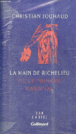 La Main De Richelieu Ou Le Pouvoir Cardinal - Collection " L'un Et L'autre ". - Jouhaud Christian - 1991 - Religion