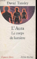 L'Aura - Le Corps De Lumière - Collection Espaces Libres N°3. - Tansley David - 1991 - Esoterismo