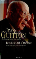 Le Siècle Qui S'annonce - Entretiens Avec Philippe Guyard. - Guitton Jean - 1996 - Psicologia/Filosofia