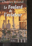 Le Foulard De L'aviateur - Charles Briand - 2007 - Altri & Non Classificati