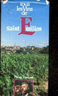 Tous Les Vins De Saint Emilion - TASELAAR PIETER - DUZERT JEAN LOUIS (photo) - 1984 - Andere & Zonder Classificatie