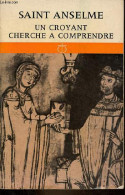 Un Croyant Cherche A Comprendre - Dédicace De Dom Jean-Robert Pouchet. - Saint Anselme - 1970 - Gesigneerde Boeken
