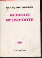 Afrique M'emporte - QUERRE FRANCOIS - 1977 - Autres & Non Classés