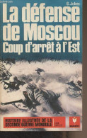 La Défense De Moscou, Coup D'arrêt à L'Est - "Histoire Illustrée De La Seconde Guerre Mondiale" Série Batailles, N°19 - - Guerre 1939-45