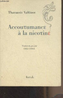 Accoutumance à La Nicotine - Valtinos Thanassis - 2008 - Sonstige & Ohne Zuordnung