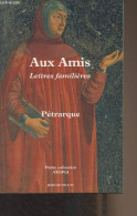 Aux Amis - Lettres Familières, Livre I Et II (1330-1351) - "Petite Collection Atopia" N°14 - Pétrarque - 2002 - Other & Unclassified