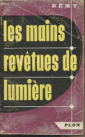 Les Mains Revêtues De Lumière - Rémy - 1956 - Sonstige & Ohne Zuordnung