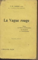 La Vague Rouge (Roman De Moeurs Révolutionnaires, Les Syndicats Et L'antimilitarisme) 2e édition - Rosny J.-H. (Aîné) -  - Andere & Zonder Classificatie