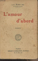 L'amour D'abord - Rosny J.-H., Aîné - 0 - Other & Unclassified