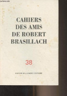 Cahiers Des Amis De Robert Brasillach - N°38 - Printemps 1993 - Histoire De La Guerre D'Espagne - Nouvelles De L'associa - Autre Magazines