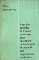 Nouvelle Initiative De L'Union Soviétique Pour Un Accord Mutuellement Acceptable Aux Négociations De Genève - Collection - Géographie