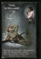 Künstler-AK Vater, Du Führe Mich! - Betende Frau, Verwundeter Soldat Im Felde  - Guerre 1914-18
