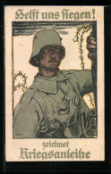 Künstler-AK Helft Uns Siegen! Zeichnet Kriegsanleihe - Soldat Mit Stahlhelm  - War 1914-18