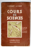 COURS DE SCIENCES BOULET & OBRE . Classe De 6ème 1er Fascicule PHYSIQUE . HACHETTE - Wissenschaft
