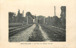 ARCIS SUR AUBE . Le Pont Du Chemin De Fer - Arcis Sur Aube