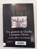 Du Général De Gaulle à Jacques Chirac: Le Gaullisme Et Les Français - Autres & Non Classés