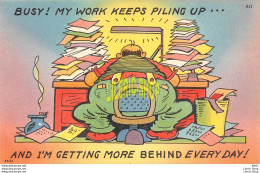 Comic Postcard Tichnor 1940s " BUSY ! MY WORK KEEPS PILING UP.... AND I'M GETTING MORE BEHIND EVERYDAY ! " - Humor