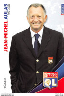 FOOTBALL PRÉSIDENT JEAN-MICHEL AULAS SAISON 06.07 OLYMPIQUE LYONNAIS OL - Football