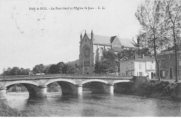 BAR LE DUC - Le Pont Neuf Et L'Eglise Saint Jean - Très Bon état - Bar Le Duc