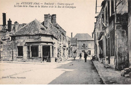 ATTICHY - Bombardé - Guerre 1914 18 - Le Coin De La Place De La Mairie Et De La Rue Dde Compiègne - Très Bon état - Attichy