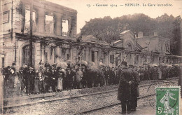Guerre 1914 - SENLIS - La Gare Incendiée - Très Bon état - Senlis
