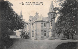 CREPY EN VALOIS - Le Château De Geresmes - Très Bon état - Crepy En Valois