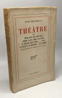 Théâtre (III/ Vêtir Ceux Qui Sont Nus Comme Avant Mieux Qu'avant Je Rêvais (peut-être) Cecé La Fleur à La Bouche A La So - Franse Schrijvers