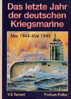 Das Letzte Jahr Der Deutschen Kriegsmarine : Mai 1944 - Mai 1945 - Oude Boeken