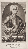 Hendrik IV. Koning Van Frankryk &c &c &c. - Ernst August Großherzog Von Sachsen-Weimar Eisenach (1688-1748) P - Stiche & Gravuren